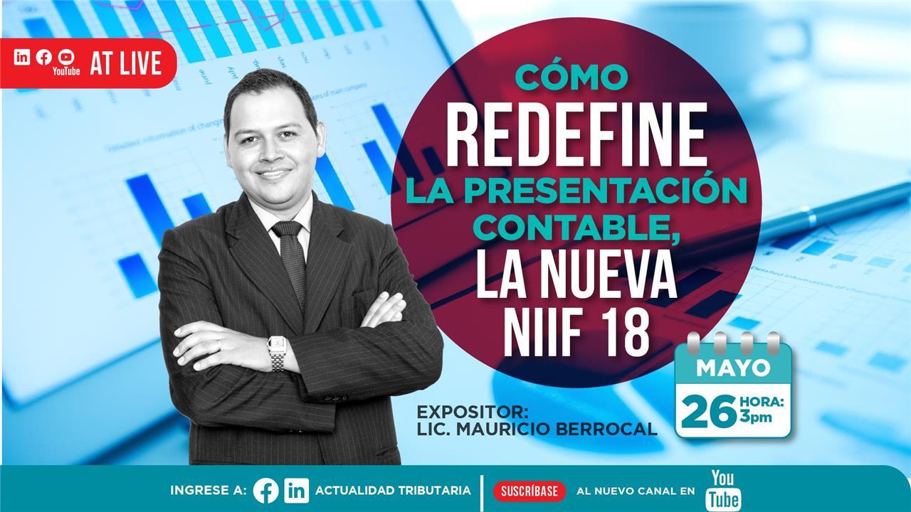 AT Live: Cómo redefine la presentación contable, la nueva NIIF 18